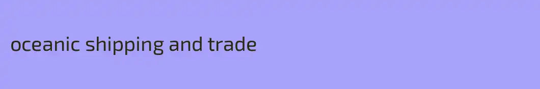 oceanic shipping and trade